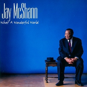 JAY McSHANN -- What a wonderful world 1999 // Big band, swing, blues, jazz