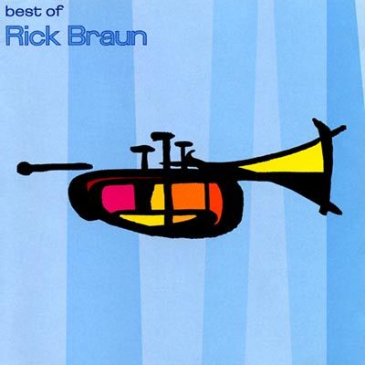Rick Braun - Greatest Hits